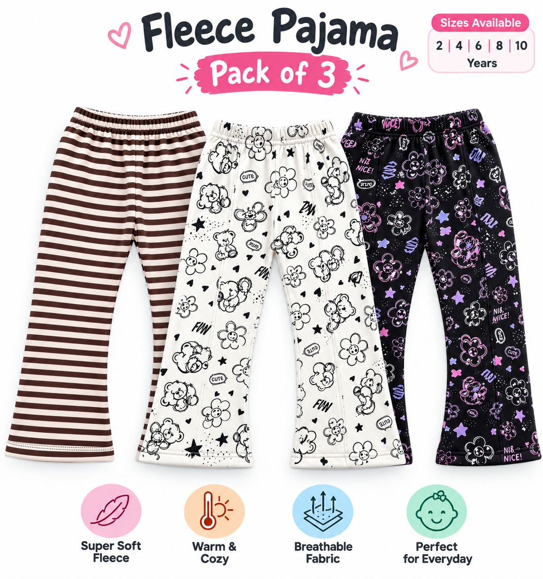 Three pairs of children's fleece pajama pants shown together in a pack of 3 on a white background, with text indicating sizes 2, 4, 6, 8, and 10 years old. The left pair is brown and white striped, the center pair is white with black floral doodles, and the right pair is black with purple and pink floral doodles.